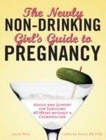 Newly Non-Drinking Girl's Guide to Pregnancy