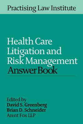 Health Care Litigation and Risk Management Answer Book 2015