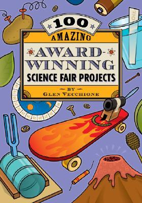 100 Amazing Award-Winning Science Fair Projects