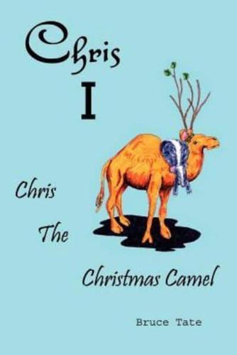 Chris I:  Chris the Christmas Camel