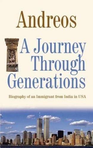 A Journey Through Generations:  Biography of an Immigrant from India in USA