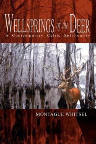 Wellsprings of the Deer:  A Contemporary Celtic Spirituality