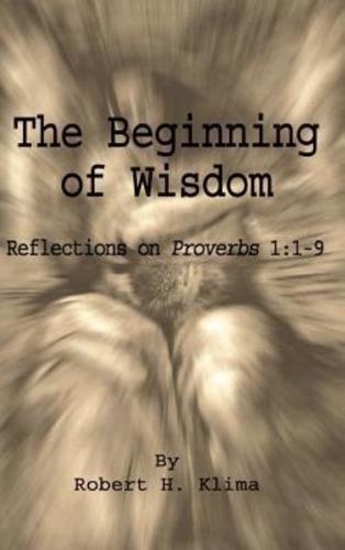 The Beginning of Wisdom:  Reflections on Proverbs 1:1-9