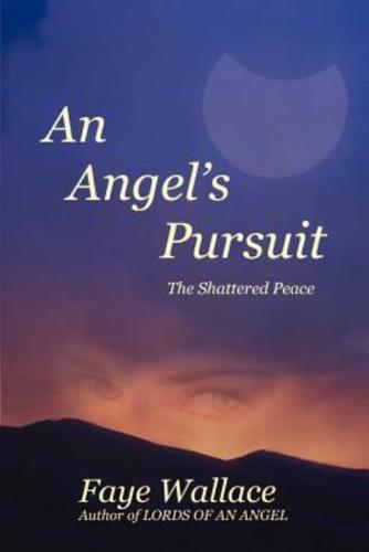 An Angel's Pursuit:  The Shattered Peace