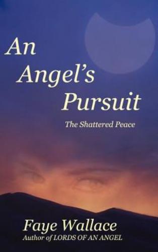 An Angel's Pursuit:The Shattered Peace