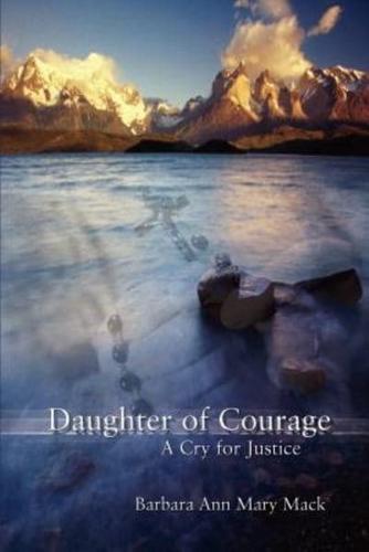 Daughter of Courage:  A Cry for Justice