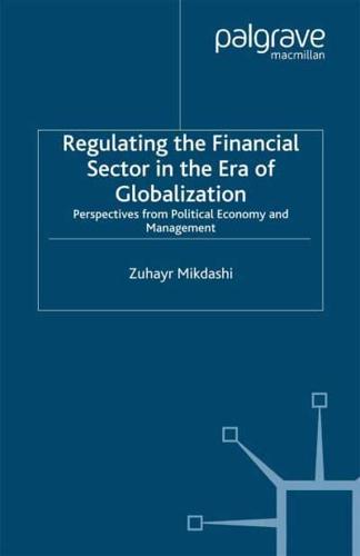 Regulating the Financial Sector in the Era of Globalization : Perspectives from Political Economy and Management