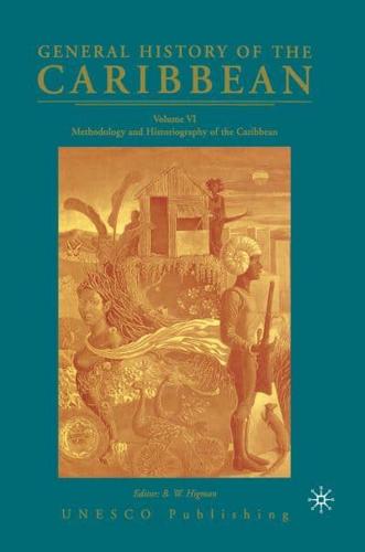 General History of the Caribbean UNESCO Volume 6 : Methodology and Historiography of the Caribbean