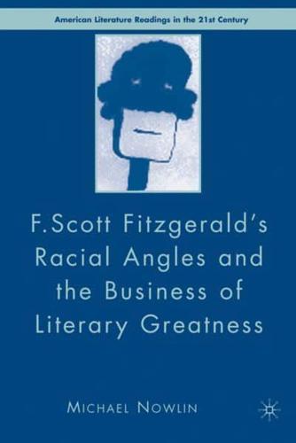 F. Scott Fitzgerald's Racial Angles and the Business of Literary Greatness