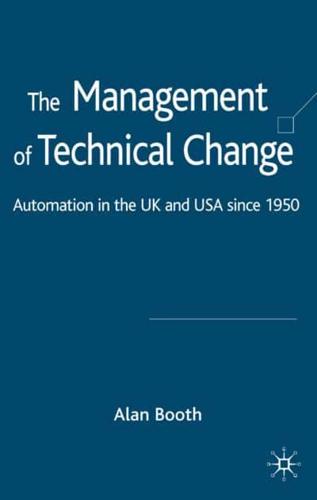 The Management of Technical Change: Automation in the UK and USA Since 1950