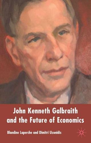 John Kenneth Galbraith and the Future of Economics