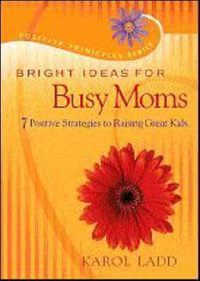 BRIGHT IDEAS FOR Busy Moms