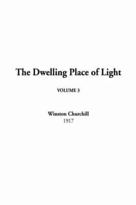 The Dwelling Place of Light. v. 3