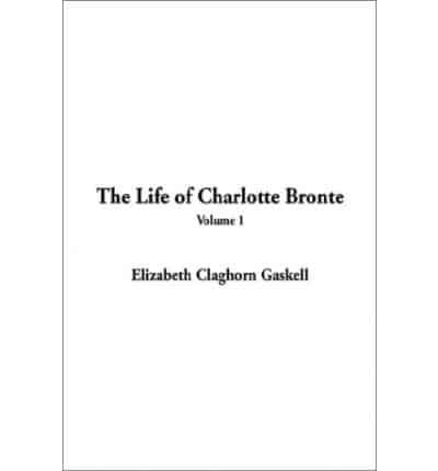 Life of Charlotte Bronte, The. V. 1
