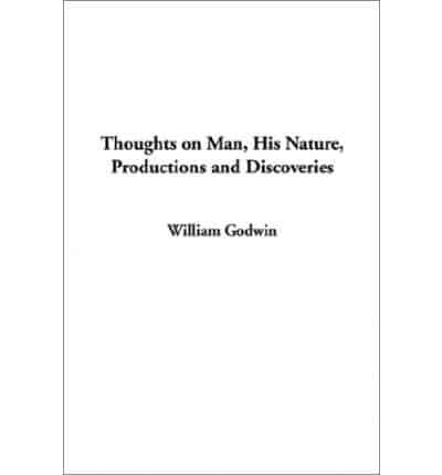 Thoughts on Man, His Nature, Productions and Discoveries