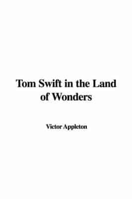 Tom Swift in the Land of Wonders