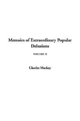 Memoirs of Extraordinary Popular Delusions, V2
