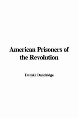 American Prisoners of the Revolution