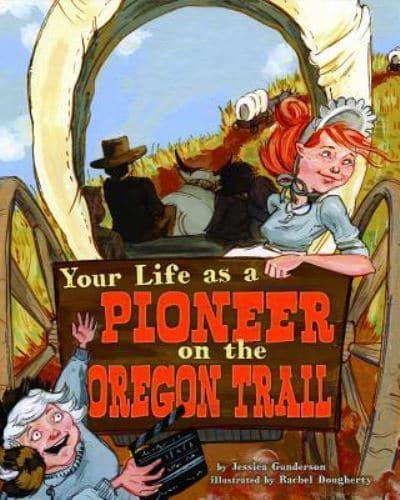 Your Life as a Pioneer on the Oregon Trail