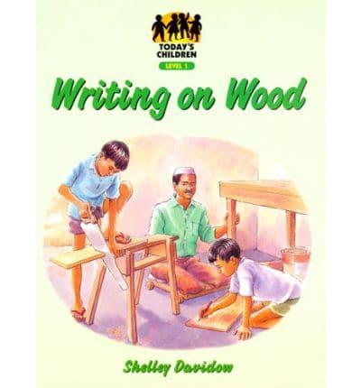 Todays Child; Writing on Wood