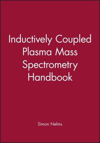 Inductively Coupled Plasma Mass Spectrometry Handbook