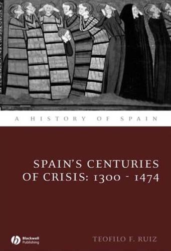 Spain's Centuries of Crisis, 1300-1474