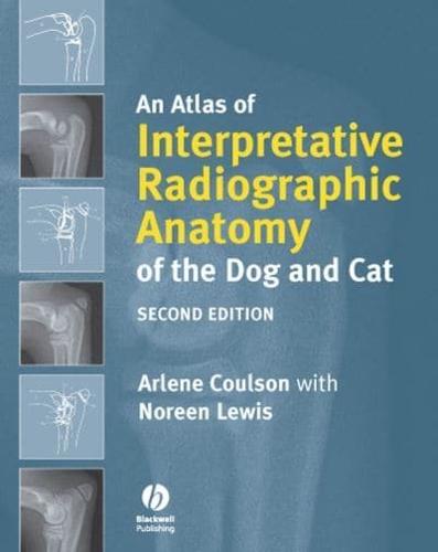 An Atlas of Interpretive Radiographic Anatomy of the Dog and Cat