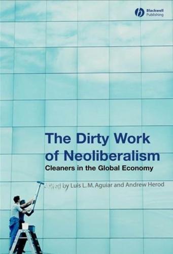 The Dirty Work of Neoliberalism
