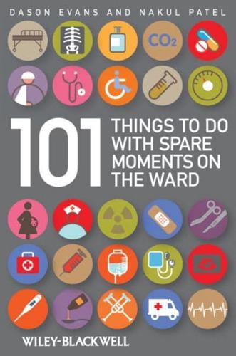 101 Things to Do With Spare Moments on the Ward