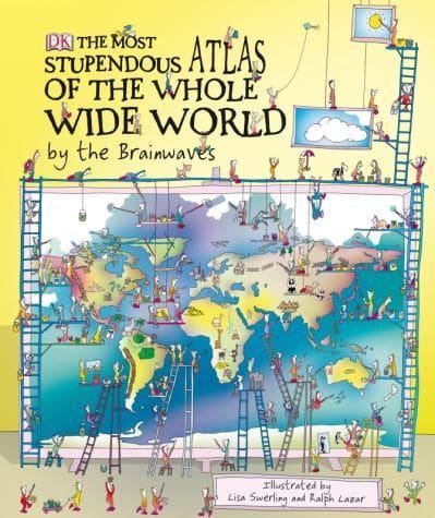 The Most Stupendous Atlas of the Whole Wide World