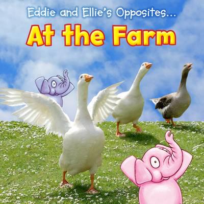 Eddie and Ellie's Opposites ... At the Farm