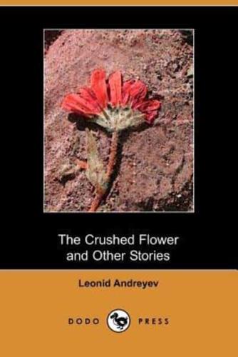 The Crushed Flower and Other Stories (Dodo Press)
