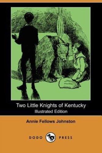 Two Little Knights of Kentucky (Illustrated Edition) (Dodo Press)