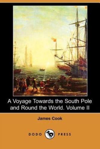 A Voyage Towards the South Pole and Round the World. Volume II (Dodo Press)