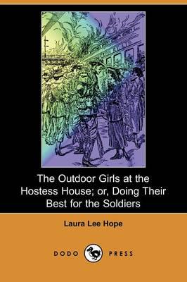 Outdoor Girls at the Hostess House; Or, Doing Their Best for the Soldiers (