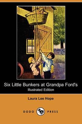 Six Little Bunkers at Grandpa Ford's (Illustrated Edition) (Dodo Press)