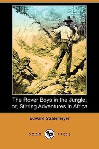 The Rover Boys in the Jungle; Or, Stirring Adventures in Africa (Dodo Press)