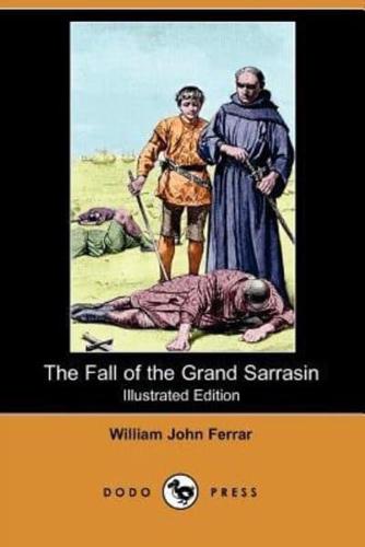 The Fall of the Grand Sarrasin (Illustrated Edition) (Dodo Press)