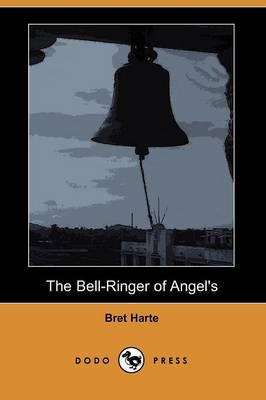 Bell-Ringer of Angel's (Dodo Press)