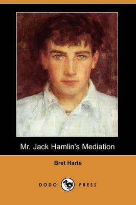 Mr. Jack Hamlin's Mediation (Dodo Press)