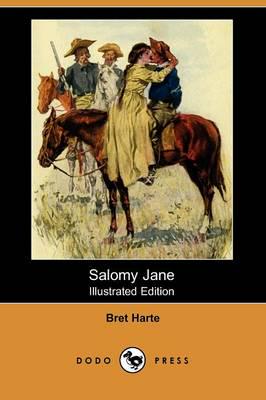 Salomy Jane (Illustrated Edition) (Dodo Press)