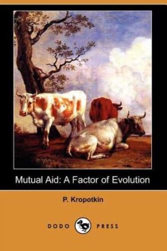 Mutual Aid: A Factor of Evolution (Dodo Press)