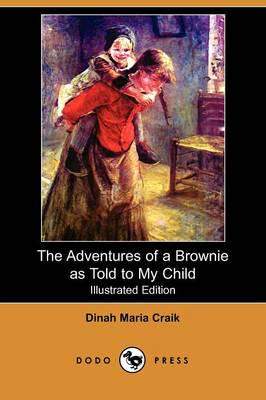 Adventures of a Brownie as Told to My Child (Illustrated Edition) (Dodo Pre