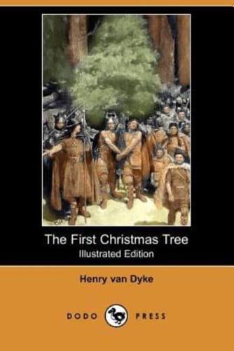 The First Christmas Tree (Illustrated Edition) (Dodo Press)