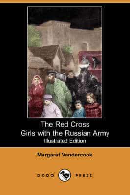 Red Cross Girls With the Russian Army (Illustrated Edition) (Dodo Press)