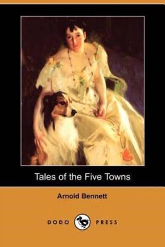 Tales of the Five Towns (Dodo Press)