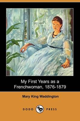 My First Years As a Frenchwoman, 1876-1879 (Dodo Press)