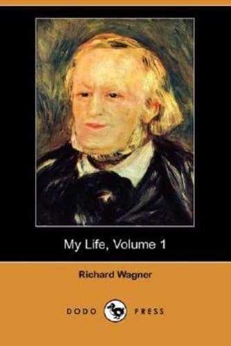 My Life, Volume 1 (Dodo Press)