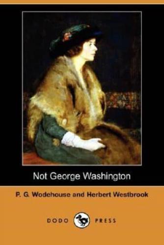 Not George Washington (Dodo Press)