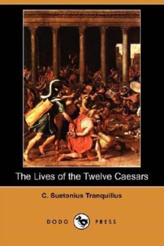 The Lives of the Twelve Caesars (Dodo Press)